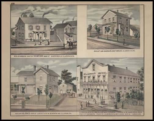 Residence & Harness Shop of W.N. Wilson - Shippenville
Residence of G.W. Conser - East Brady
Residence of A.S. Jones - Clarion
Clarion Hotel